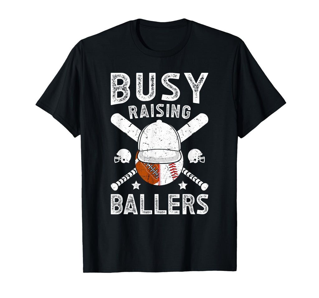 Busy Raising Ballers Football Baseball T-Shirt - Custom Art Print Unisex - T-Shirt, Sweatshirt, Hoodie