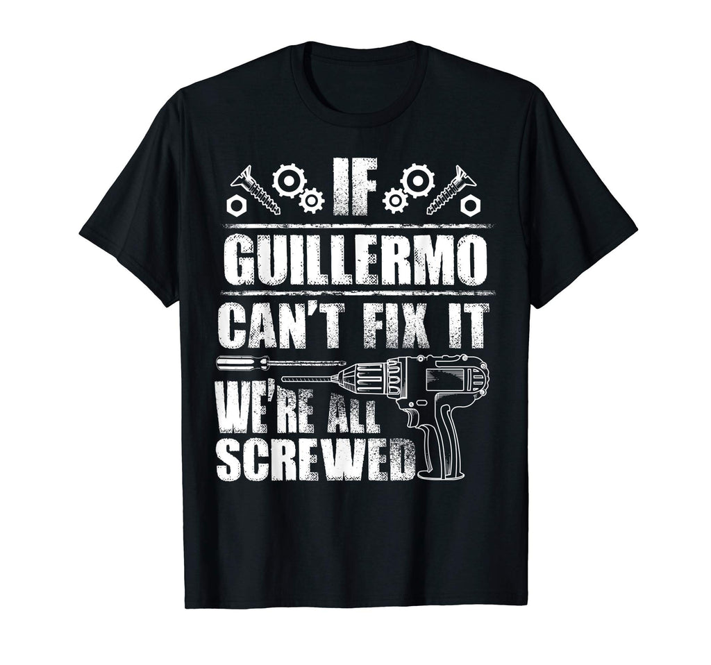Guillermo Gift Name Fix It Funny T-Shirt - Casual Everyday Wear for Adults - T-Shirt, Sweatshirt, Hoodie