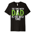 Time Dad Is Best Time Golf Dad T-Shirt - Novelty Apparel Unisex - T-Shirt, Sweatshirt, Hoodie