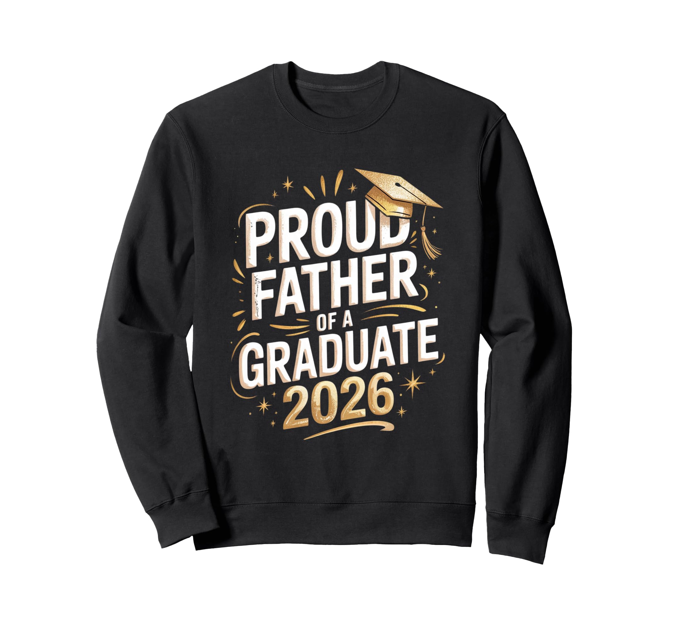 Proud Father Graduate 2026 Sweatshirt - Graphic Print for Adults - T-Shirt, Sweatshirt, Hoodie