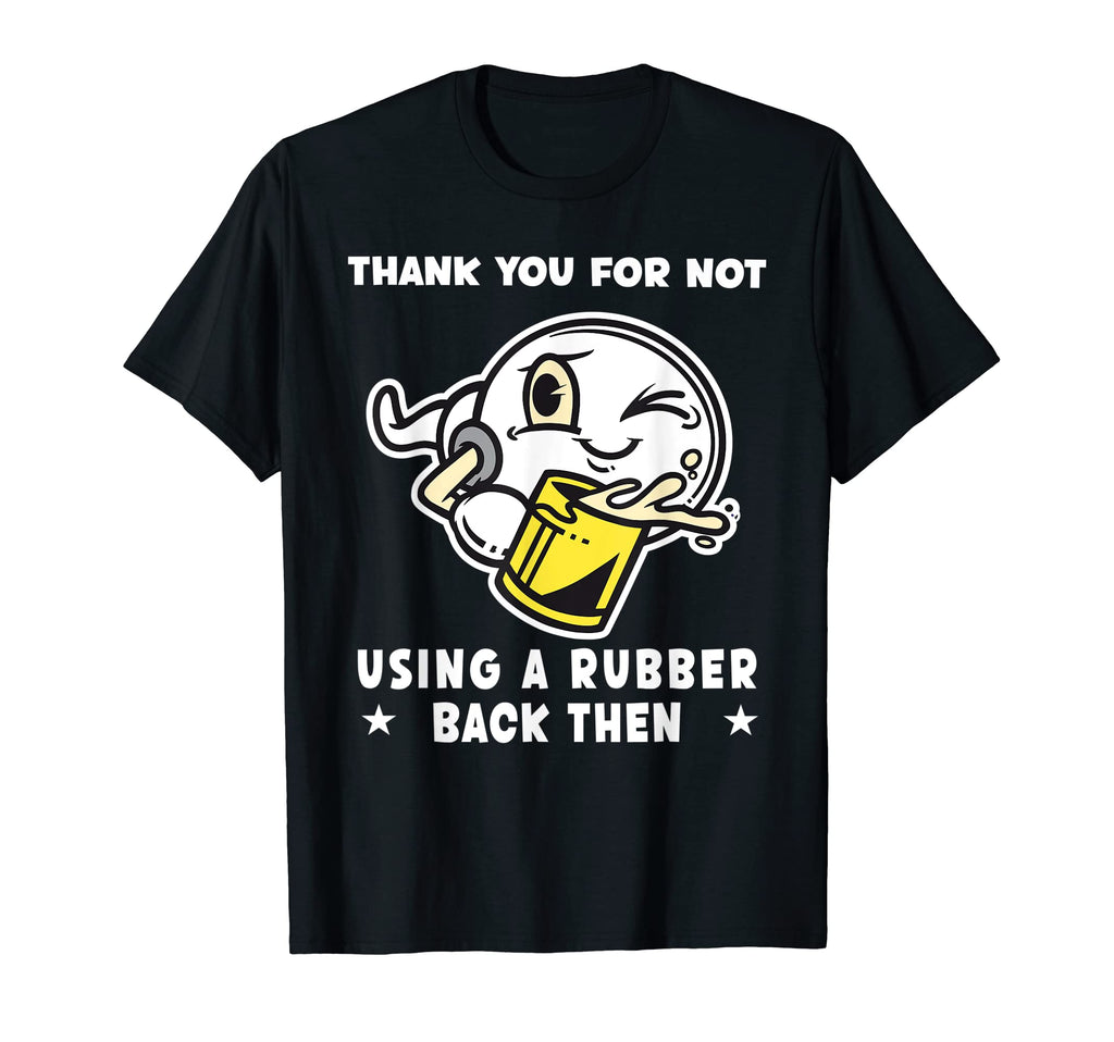Mens Thank You Not Using Condom T-Shirt - Aesthetic Graphic for Adults - T-Shirt, Sweatshirt, Hoodie