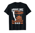 Make Way Basketball Dad Father Daddy T-Shirt - Unique Graphic Unisex - T-Shirt, Sweatshirt, Hoodie