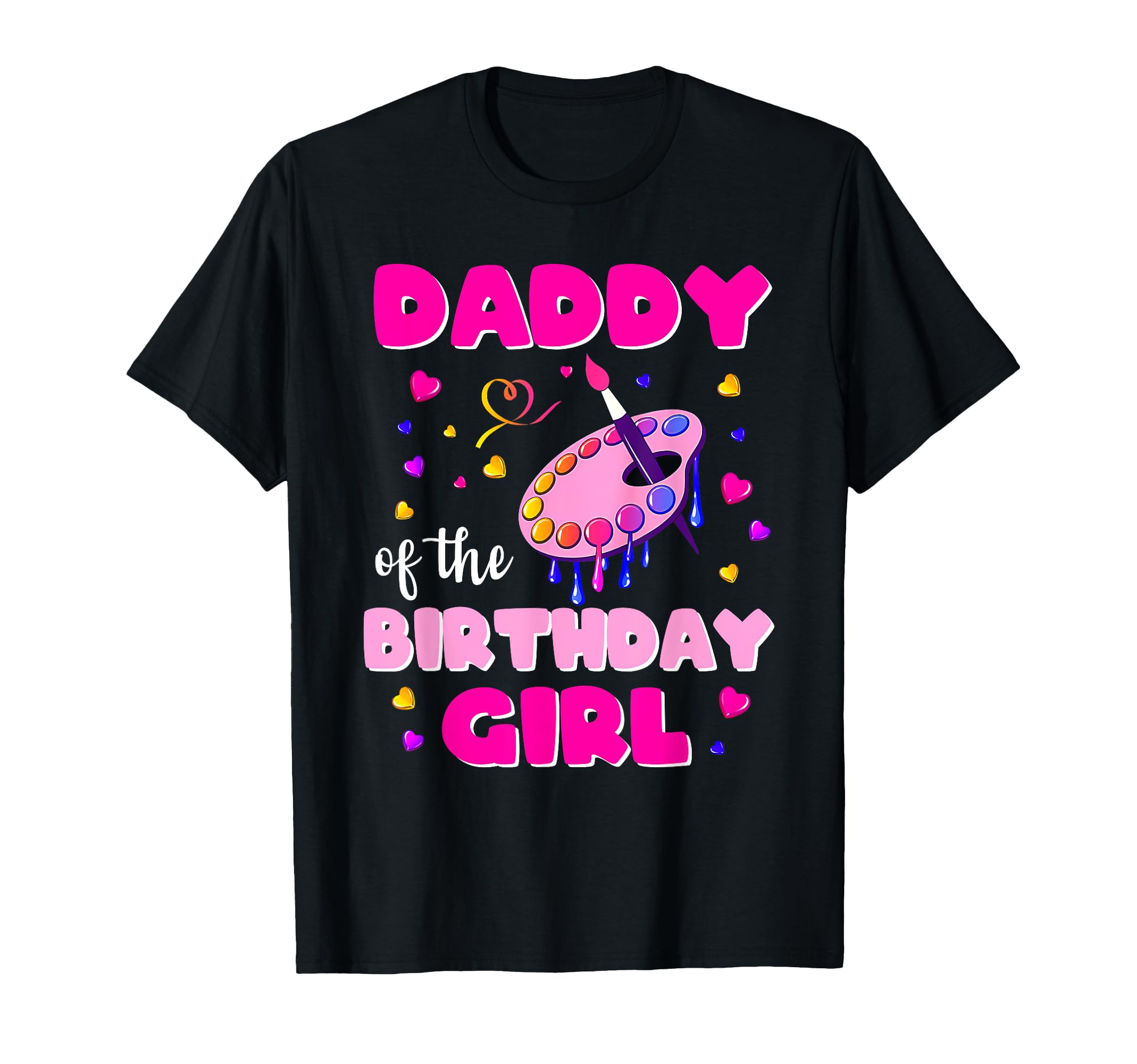 Daddy Birthday Art Painting Family T-Shirt - Trendy Graphic Unisex - T-Shirt, Sweatshirt, Hoodie