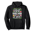 Best Bonus Mom Ever Stepmom Mothers Hoodie - Fun Novelty Design Men Women - T-Shirt, Sweatshirt, Hoodie