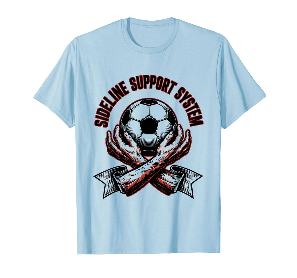 Sideline Support System Soccer Mom T-Shirt - Streetwear Style Men Women - T-Shirt, Sweatshirt, Hoodie