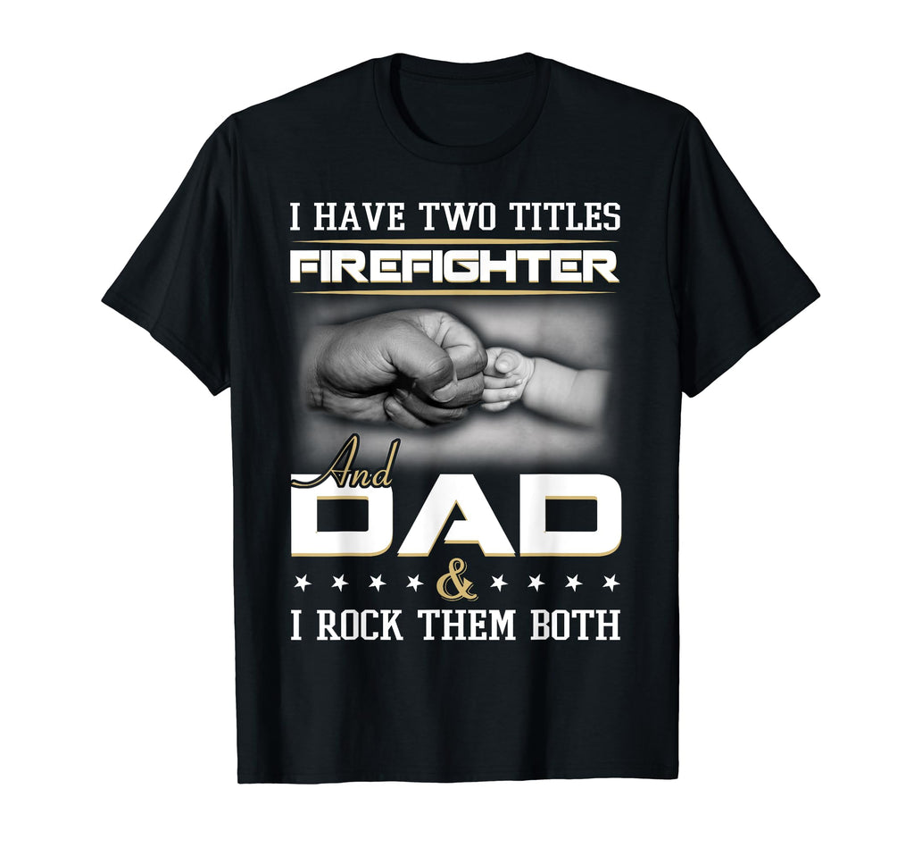 Firefighter Dad Father Firefighting Daddy T-Shirt - Graphic Print Unisex - T-Shirt, Sweatshirt, Hoodie