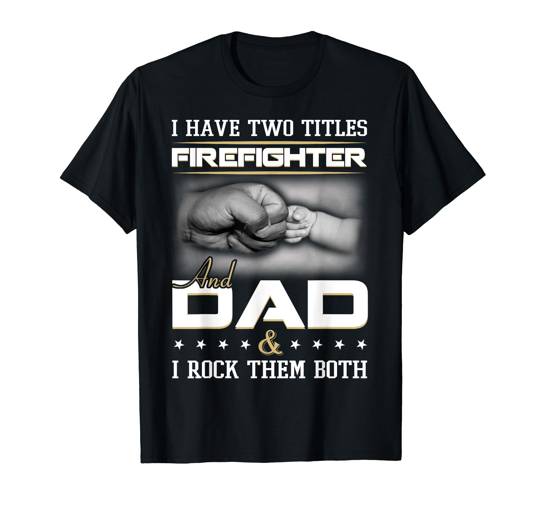 Firefighter Dad Father Firefighting Daddy T-Shirt - Graphic Print Unisex - T-Shirt, Sweatshirt, Hoodie