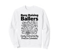 Busy Raising Ballers Easily Sweatshirt - Streetwear Style Unisex - T-Shirt, Sweatshirt, Hoodie