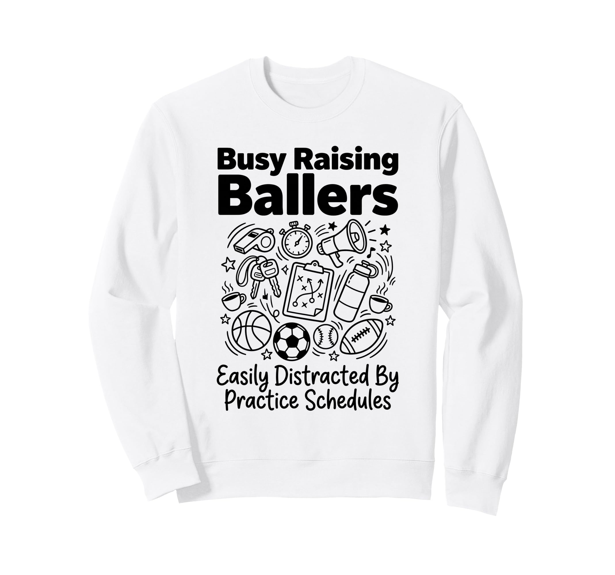 Busy Raising Ballers Easily Sweatshirt - Streetwear Style Unisex - T-Shirt, Sweatshirt, Hoodie