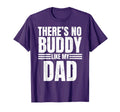 There Is No Buddy Like My Dad Daddy Papa T-Shirt - Streetwear Style Unisex - T-Shirt, Sweatshirt, Hoodie