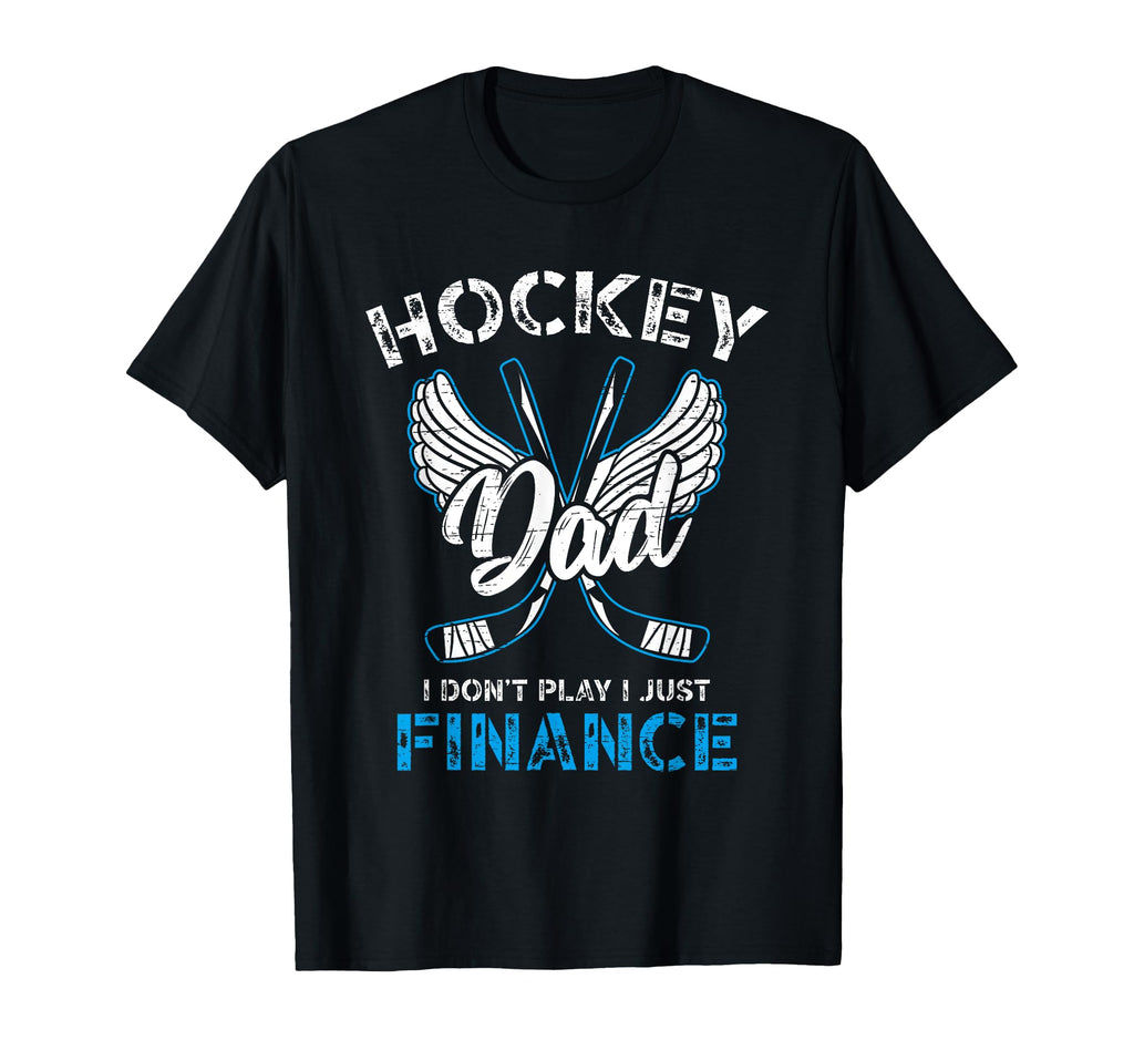 Hockey Dad I Dont Play I Just Finance T-Shirt - Custom Art Print for Adults - T-Shirt, Sweatshirt, Hoodie
