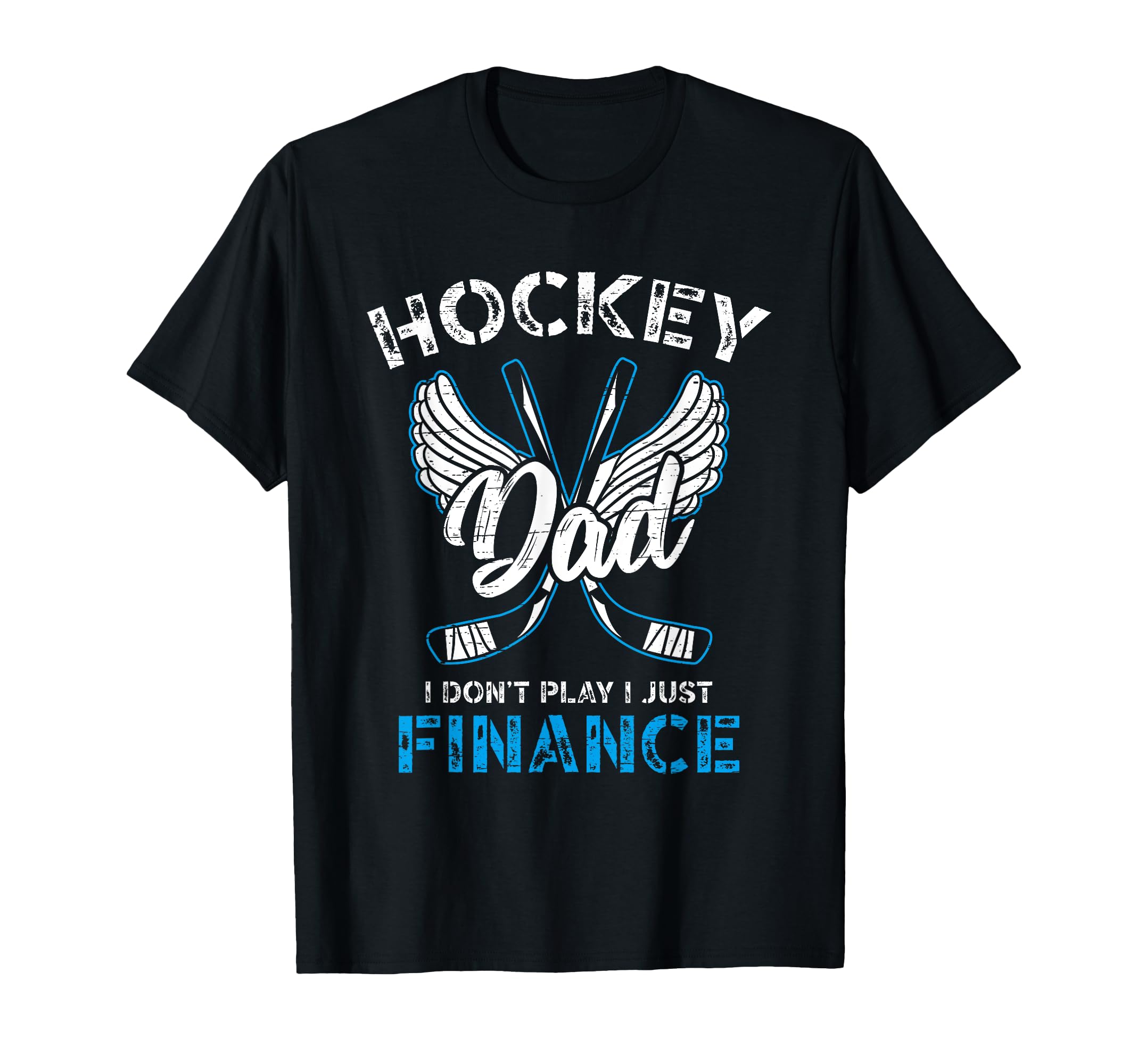 Hockey Dad I Dont Play I Just Finance T-Shirt - Custom Art Print for Adults - T-Shirt, Sweatshirt, Hoodie