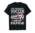 My Favorite Soccer Player Calls Me Papaw T-Shirt - Novelty Apparel Unisex - T-Shirt, Sweatshirt, Hoodie