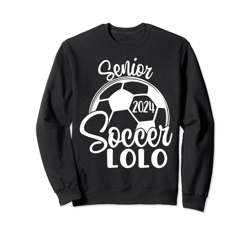 Senior Soccer Lolo 2024 Class Sweatshirt - Casual Everyday Wear Men Women - T-Shirt, Sweatshirt, Hoodie