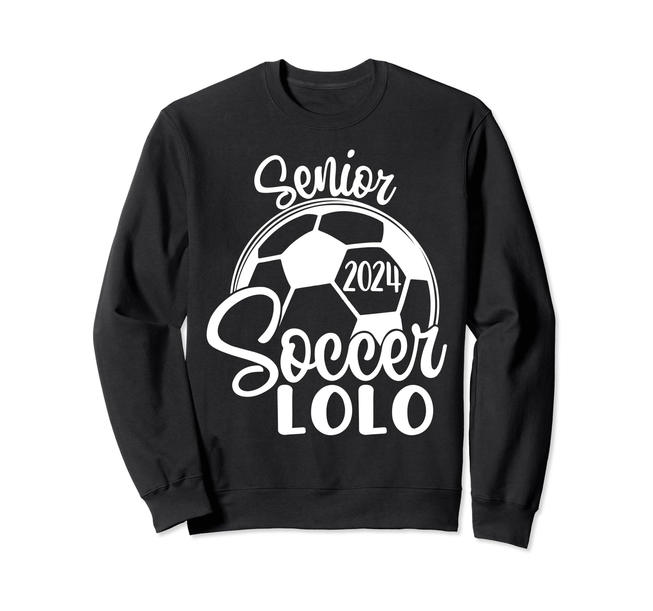 Senior Soccer Lolo 2024 Class Sweatshirt - Casual Everyday Wear Men Women - T-Shirt, Sweatshirt, Hoodie