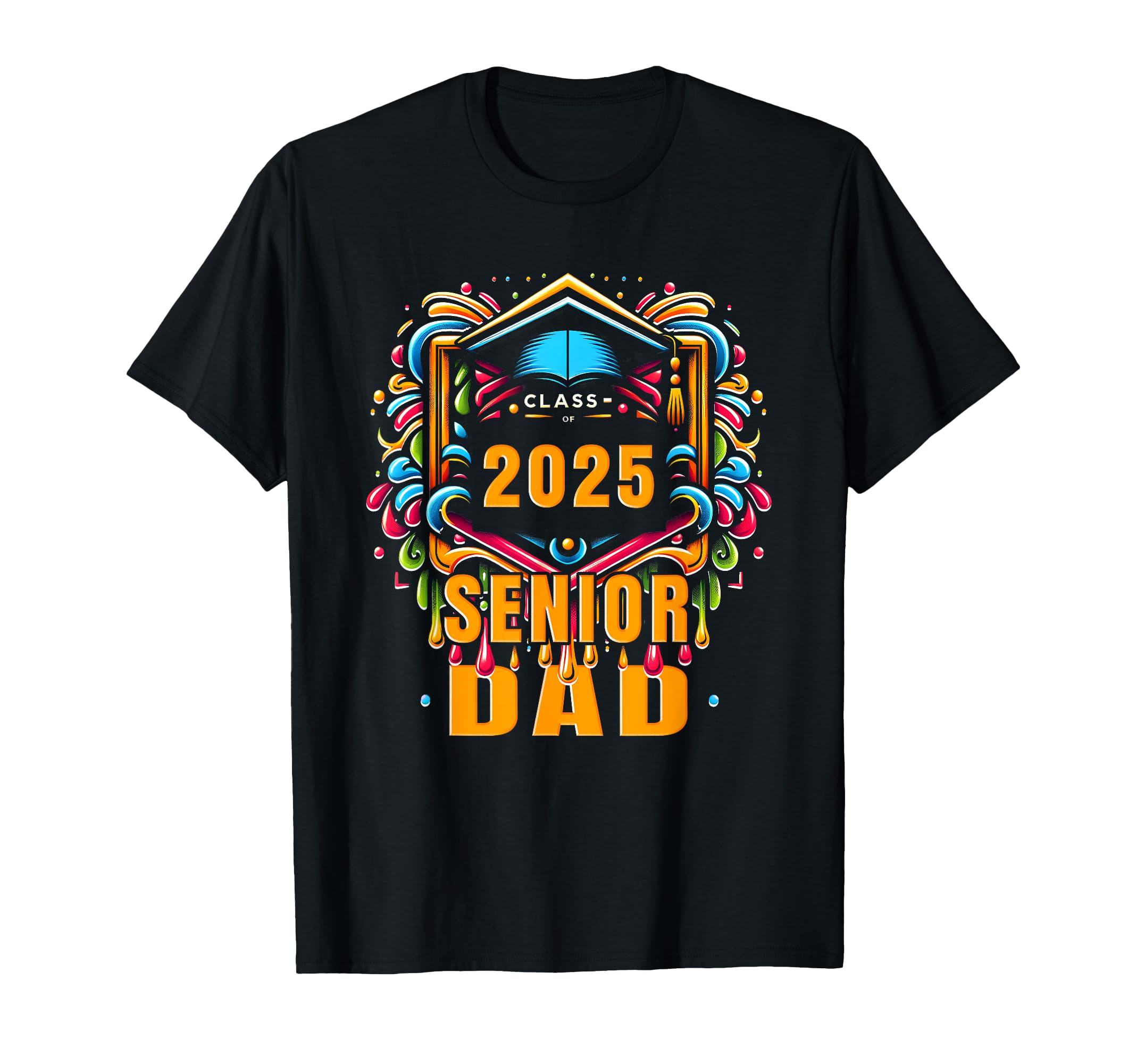 Senior Dad 2025 Proud Dad Class T-Shirt - Fun Novelty Design for Adults - T-Shirt, Sweatshirt, Hoodie