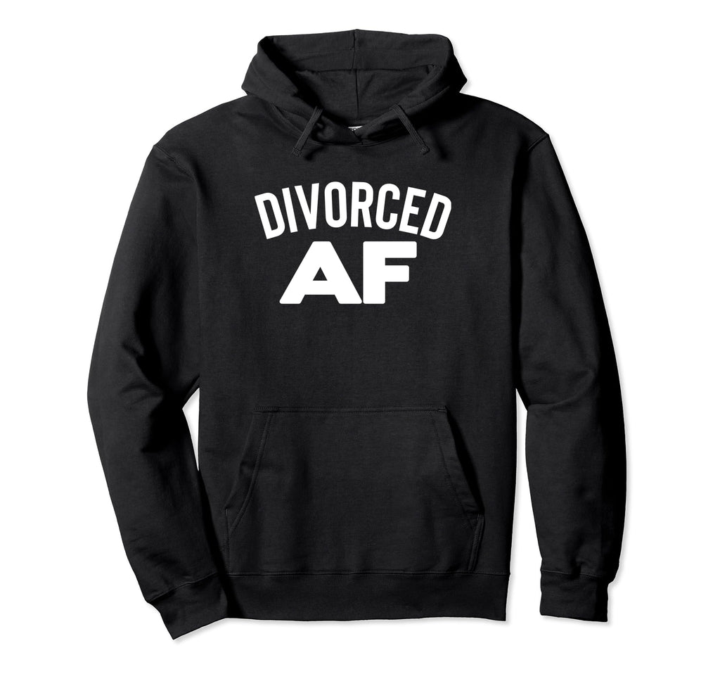 Divorced Af Divorce Party Single Dad Mom Hoodie - Novelty Apparel Unisex - T-Shirt, Sweatshirt, Hoodie