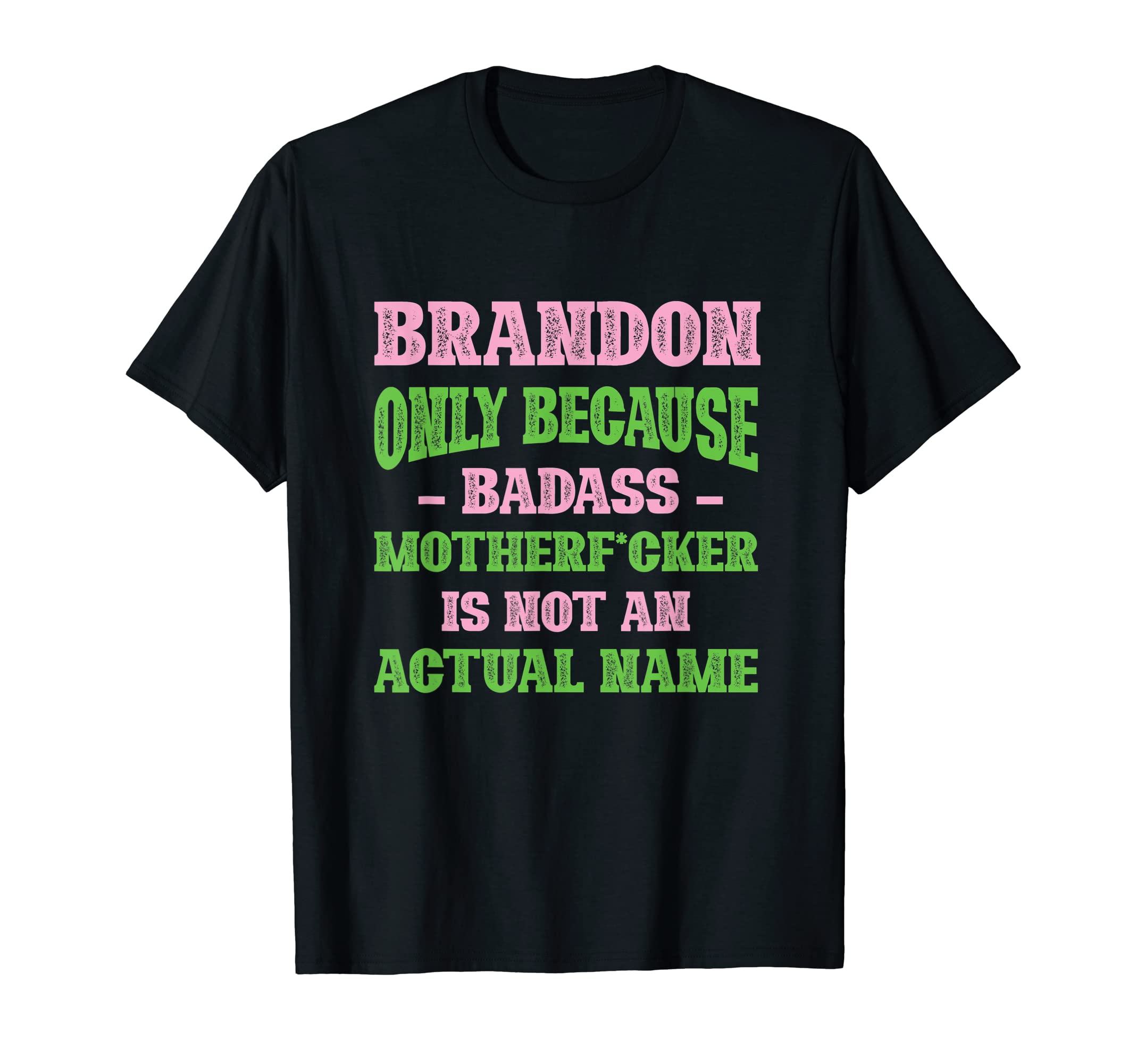 Badass Brandon Name Unique Nickname T-Shirt - Novelty Apparel Men Women - T-Shirt, Sweatshirt, Hoodie