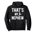 Thats My Nephew Soccer Uncle Soccer Hoodie - Novelty Apparel for Adults - T-Shirt, Sweatshirt, Hoodie
