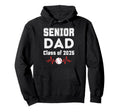 Senior Dad Class 2025 School Hoodie - Casual Everyday Wear Men Women - T-Shirt, Sweatshirt, Hoodie
