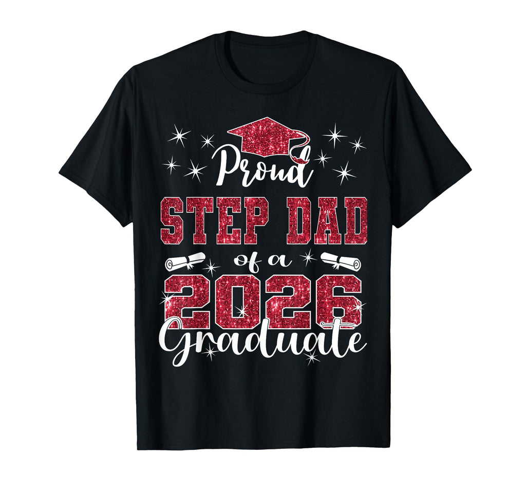 Super Proud Step Dad 2026 Graduate T-Shirt - Novelty Apparel Men Women - T-Shirt, Sweatshirt, Hoodie