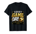 Sorry Game Day Soccer Funny Sports T-Shirt - Minimalist Print Men Women - T-Shirt, Sweatshirt, Hoodie