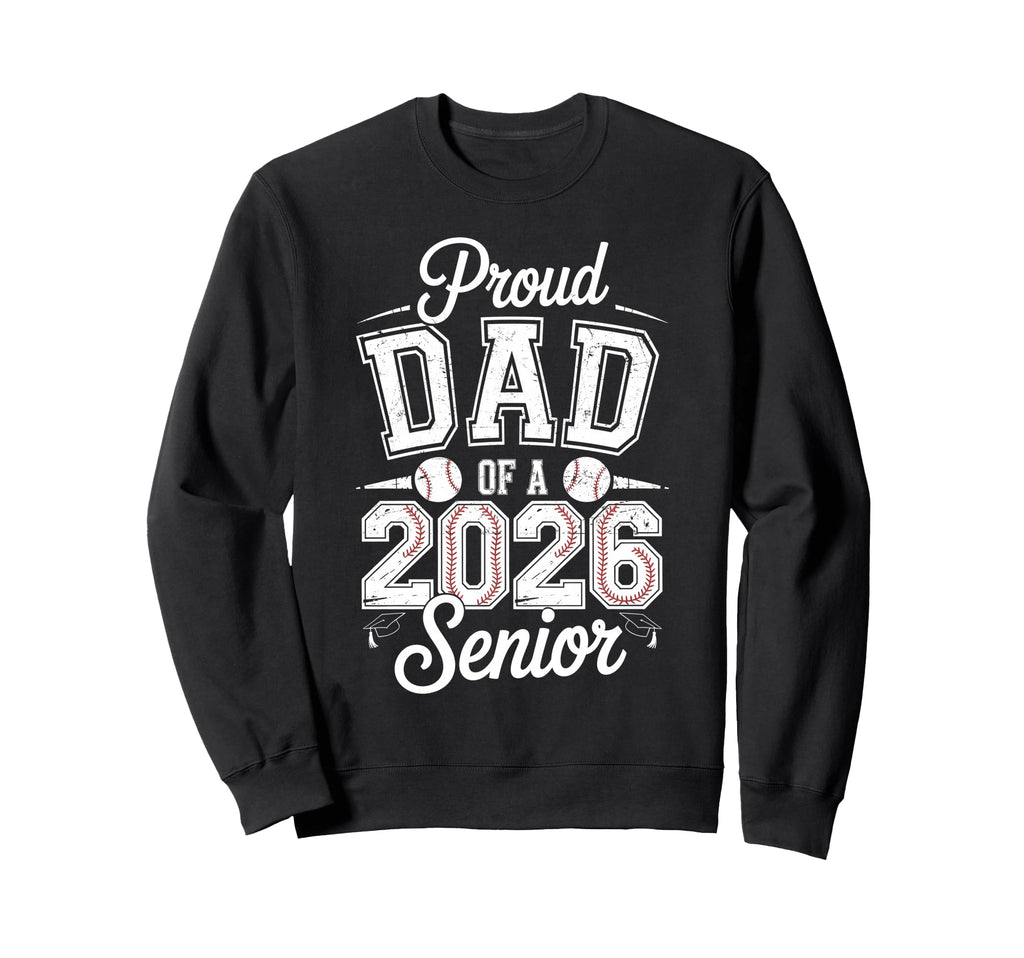 Proud Dad 2026 Senior Baseball Sweatshirt - Graphic Print Men Women - T-Shirt, Sweatshirt, Hoodie