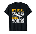 Soccer Keeper Goalie Gift My Goal To T-Shirt - Aesthetic Graphic Unisex - T-Shirt, Sweatshirt, Hoodie