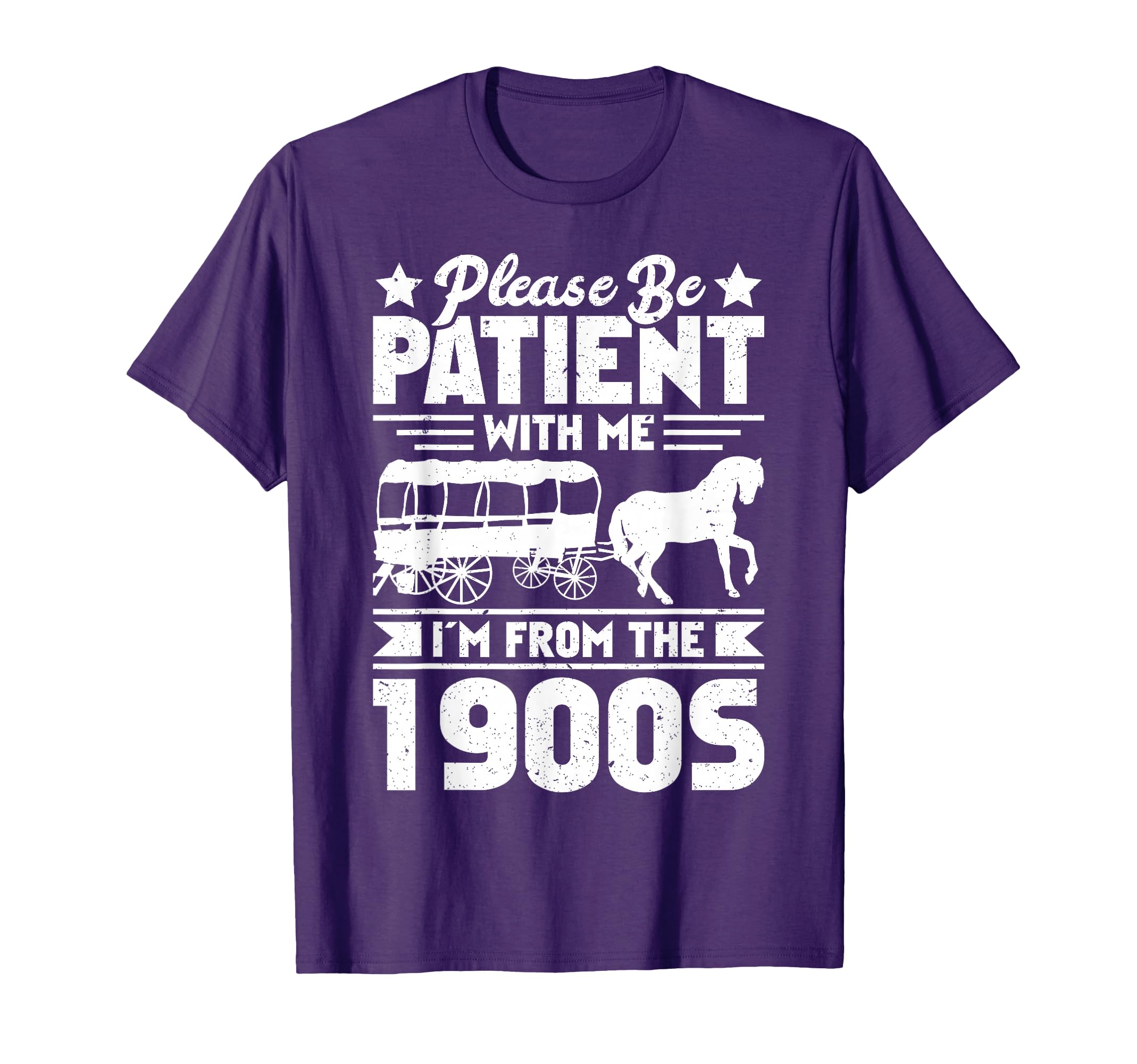 Please Be Patient Me Im From 1900S T-Shirt - Fun Novelty Design for Adults - T-Shirt, Sweatshirt, Hoodie