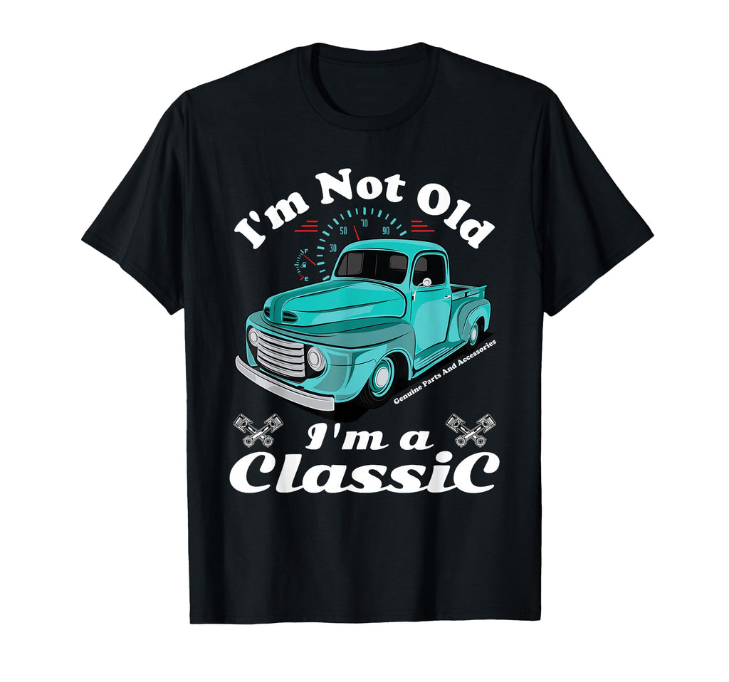 Im Not Old Im Car Truck Birthday T-Shirt - Fun Novelty Design for Adults - T-Shirt, Sweatshirt, Hoodie