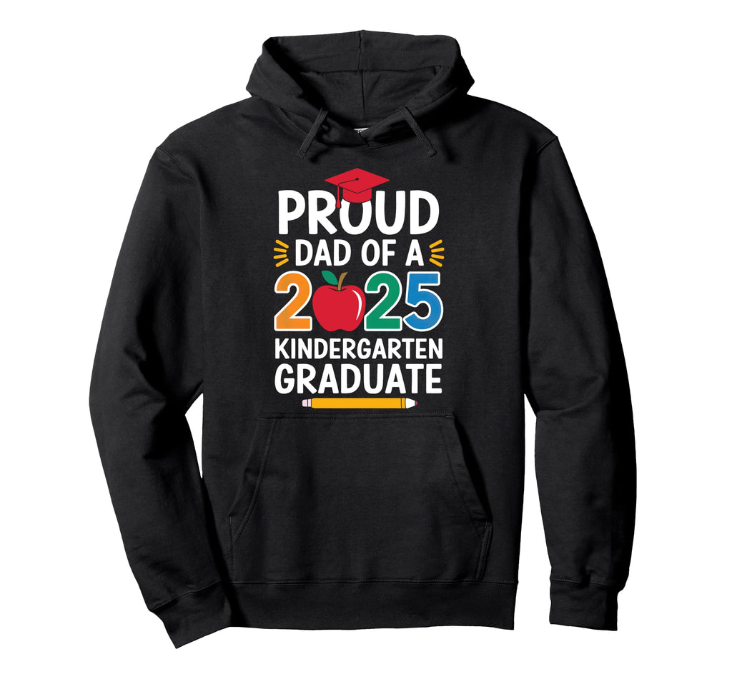 Proud Dad 2025 Kindergarten Graduate Hoodie - Streetwear Style Men Women - T-Shirt, Sweatshirt, Hoodie