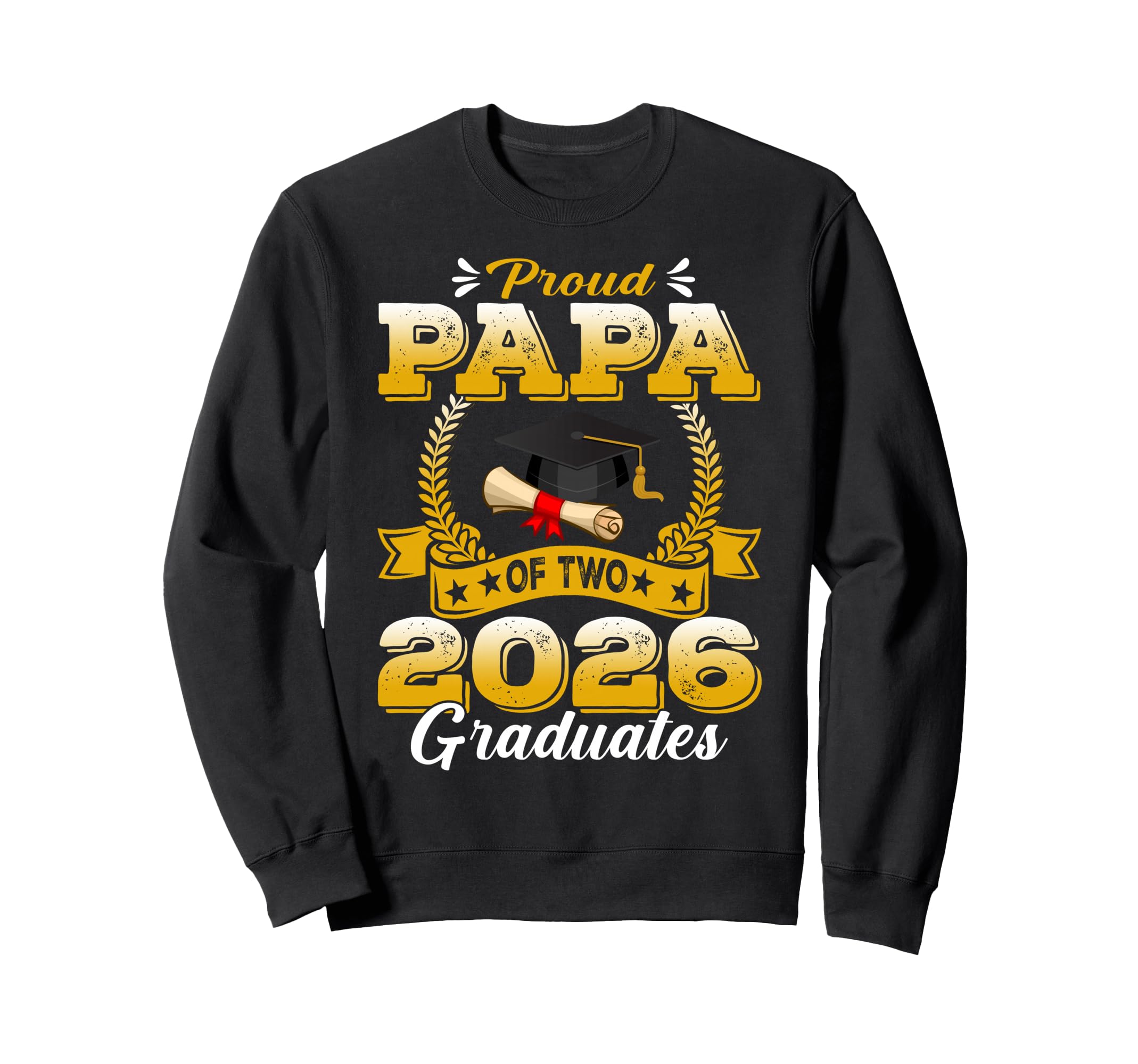 Proud Papa Two 2026 Graduates Sweatshirt - Casual Everyday Wear Unisex - T-Shirt, Sweatshirt, Hoodie
