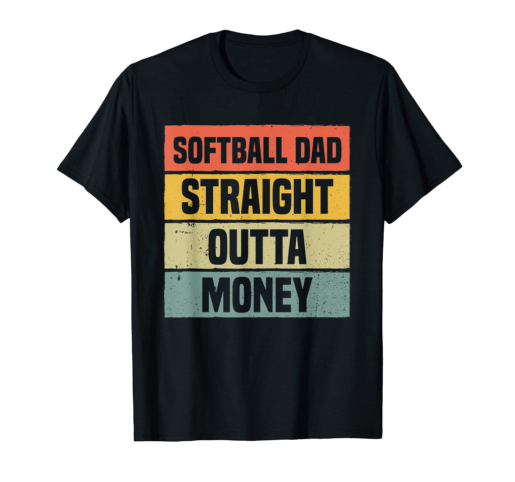 Mens Softball Dad Straight Outta Money T-Shirt - Graphic Print Men Women - T-Shirt, Sweatshirt, Hoodie