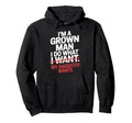 Im Grown I Do What My Daughter Wants Hoodie - Aesthetic Graphic Men Women - T-Shirt, Sweatshirt, Hoodie