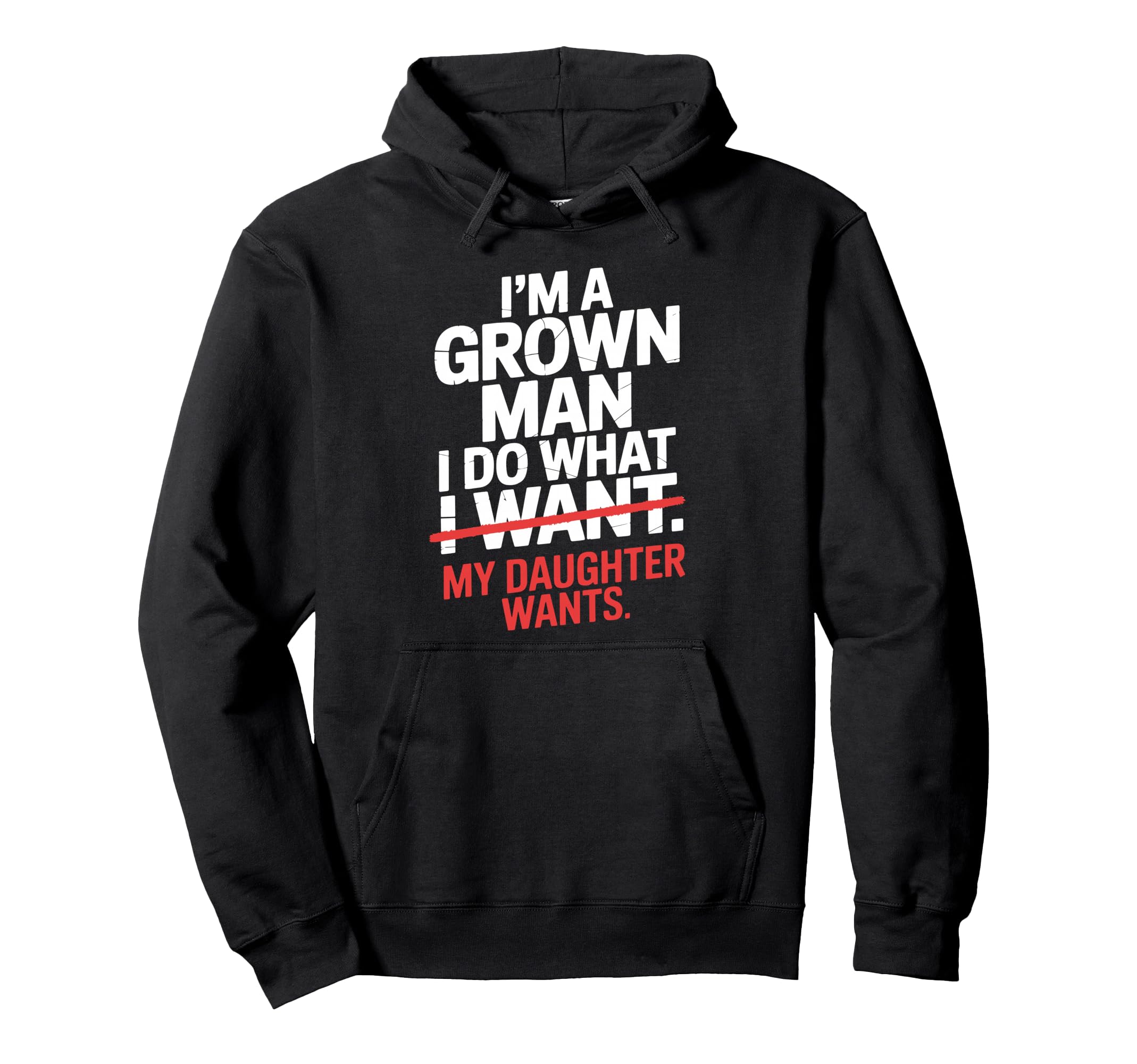 Im Grown I Do What My Daughter Wants Hoodie - Aesthetic Graphic Men Women - T-Shirt, Sweatshirt, Hoodie