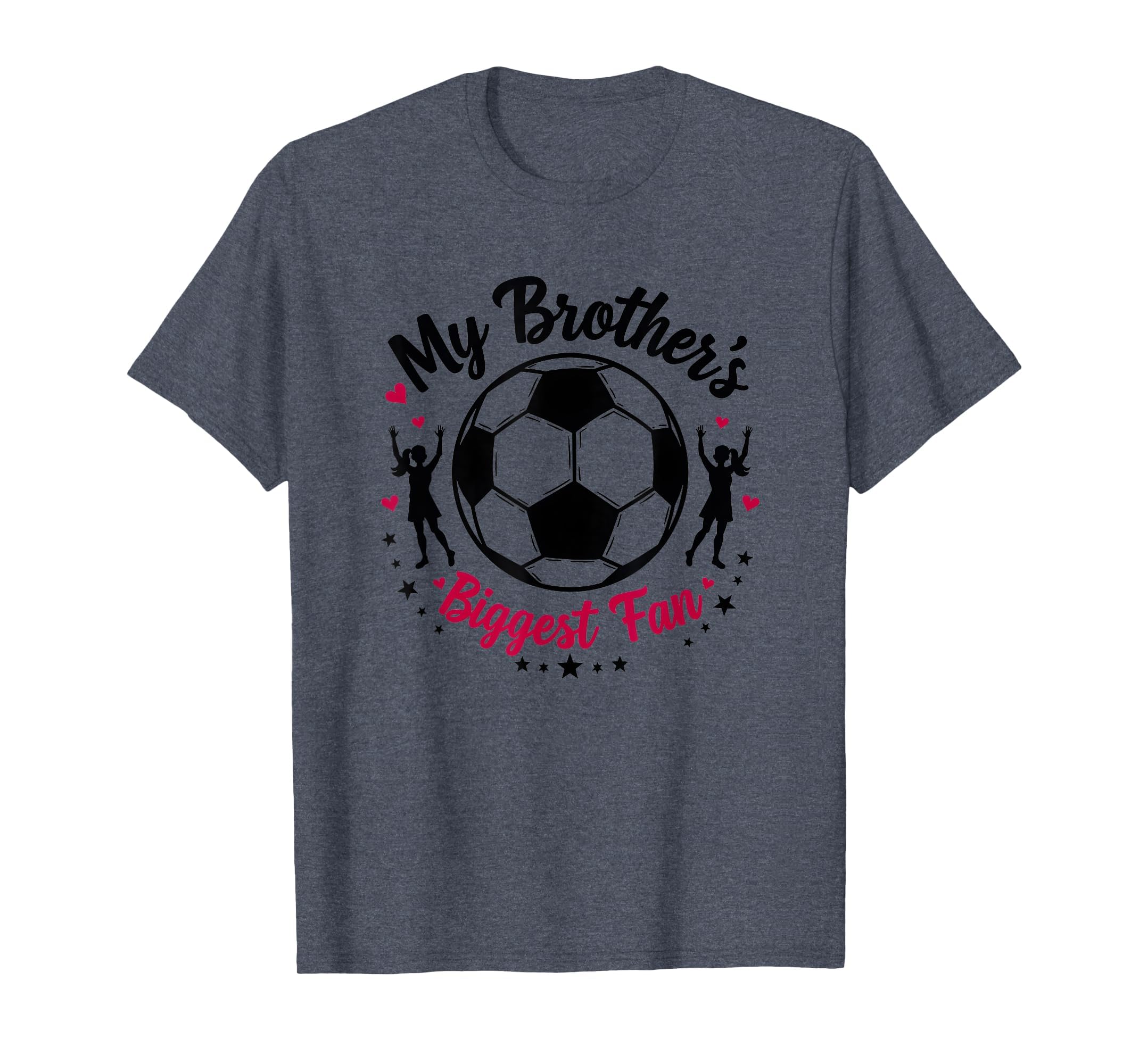 Soccer Sister My Brothers Biggest T-Shirt - Casual Everyday Wear Unisex - T-Shirt, Sweatshirt, Hoodie