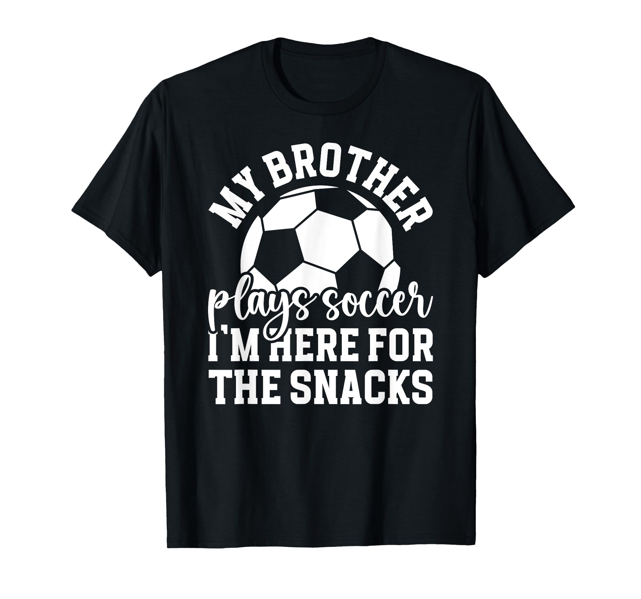 My Brother Plays Soccer Sister Soccer T-Shirt - Streetwear Style Men Women - T-Shirt, Sweatshirt, Hoodie