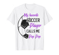 My Favorite Soccer Player Calls Me Pop Pop T-Shirt - Trendy Graphic Unisex - T-Shirt, Sweatshirt, Hoodie