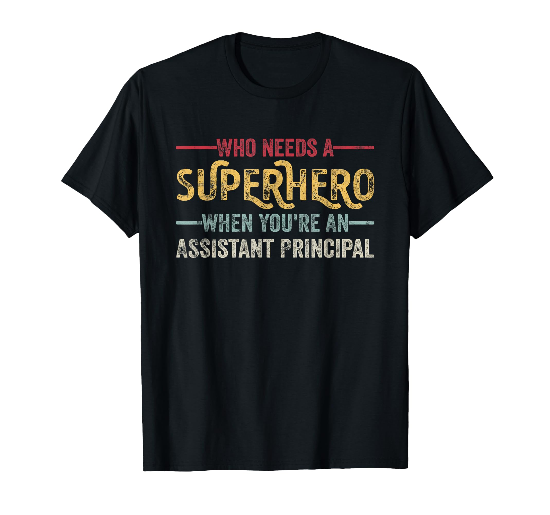 Funny Assistant Principal Superhero T-Shirt - Fun Novelty Design Men Women - T-Shirt, Sweatshirt, Hoodie