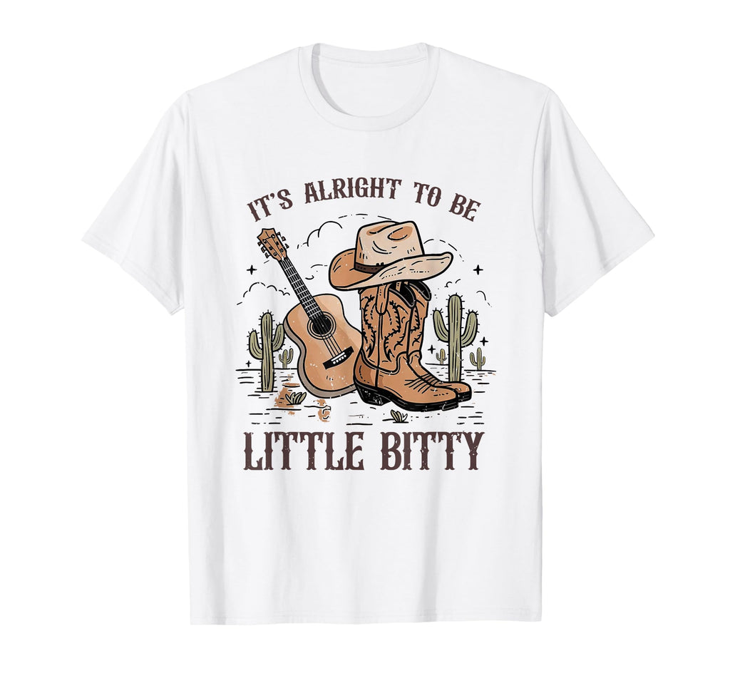 Its Alright To Be Little Bitty T-Shirt - Fun Novelty Design Men Women - T-Shirt, Sweatshirt, Hoodie