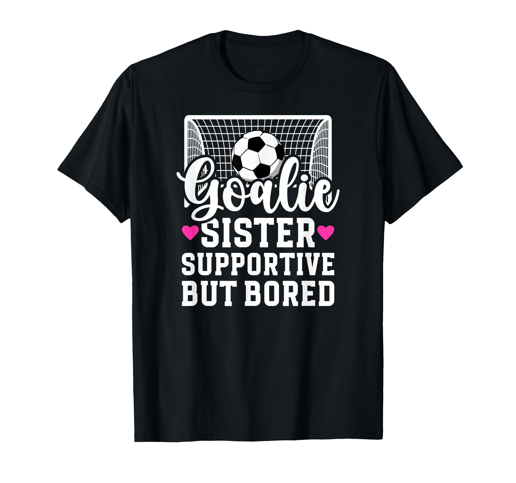 Soccer Goalie Sister Supportive Soccer T-Shirt - Trendy Graphic for Adults - T-Shirt, Sweatshirt, Hoodie