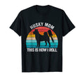 Husky Mom This Is How I Roll Husky Dog T-Shirt - Minimalist Print Unisex - T-Shirt, Sweatshirt, Hoodie