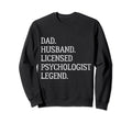 Dad Husband Licensed Psychologist Sweatshirt - Novelty Apparel for Adults - T-Shirt, Sweatshirt, Hoodie