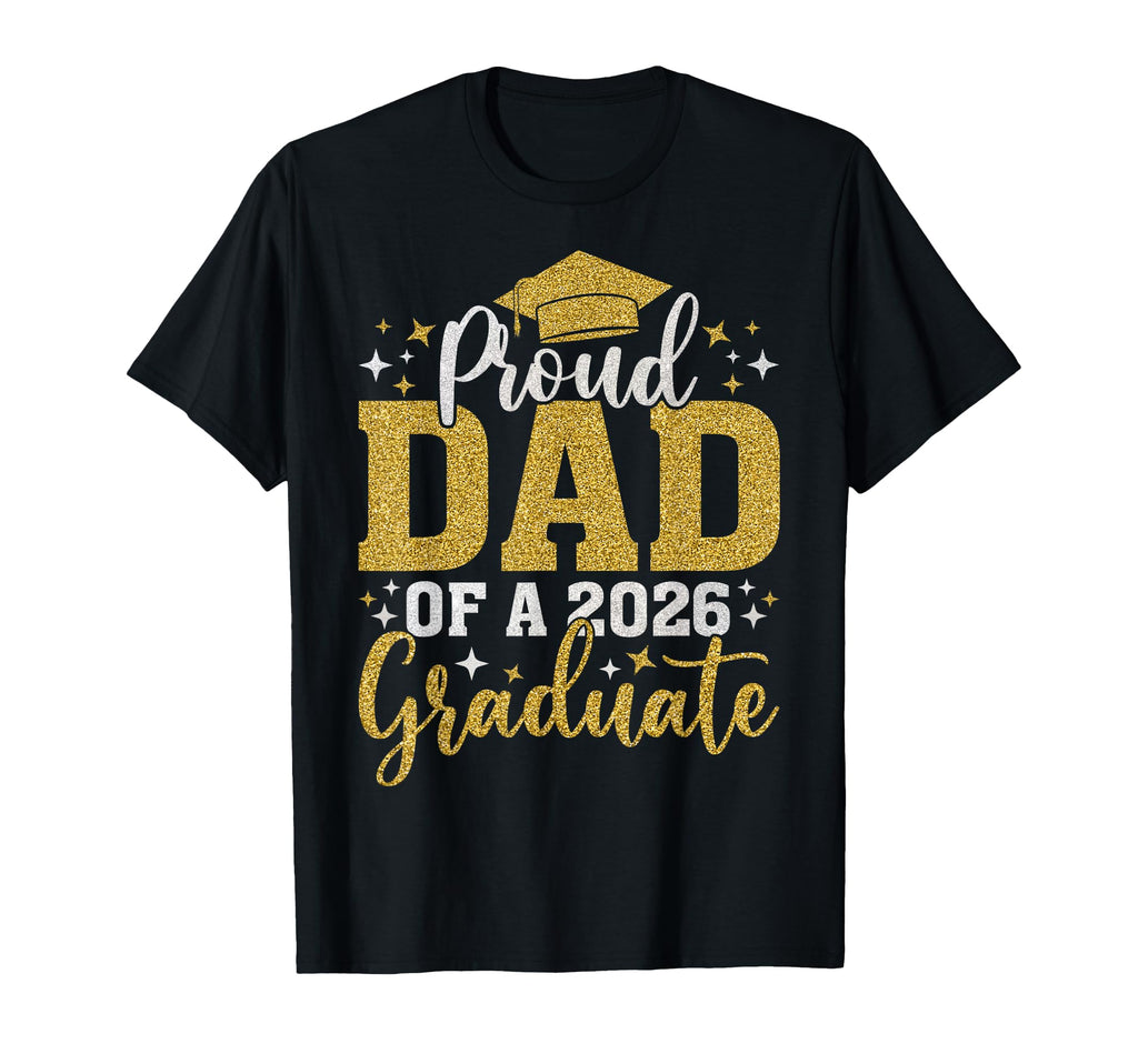 Dad Senior 2026 Proud Dad Class 2026 T-Shirt - Casual Everyday Wear Unisex - T-Shirt, Sweatshirt, Hoodie