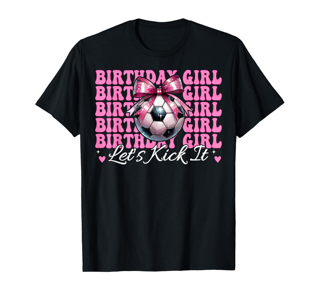 Birthday Lets Kick It Soccer Mom T-Shirt - Aesthetic Graphic for Adults - T-Shirt, Sweatshirt, Hoodie