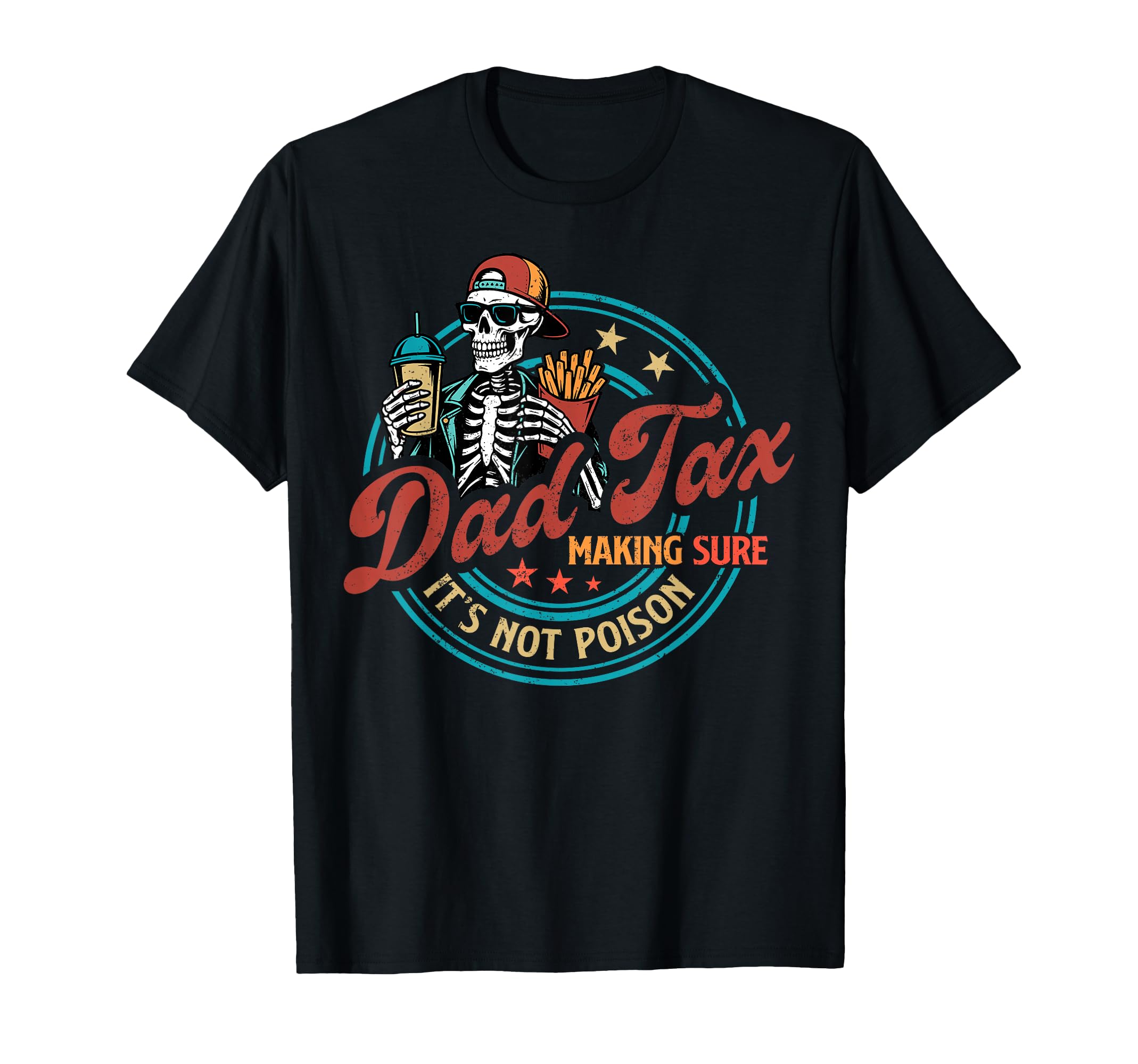 Skeleton Dad Tax Making Sure Its Not T-Shirt - Novelty Apparel Men Women - T-Shirt, Sweatshirt, Hoodie