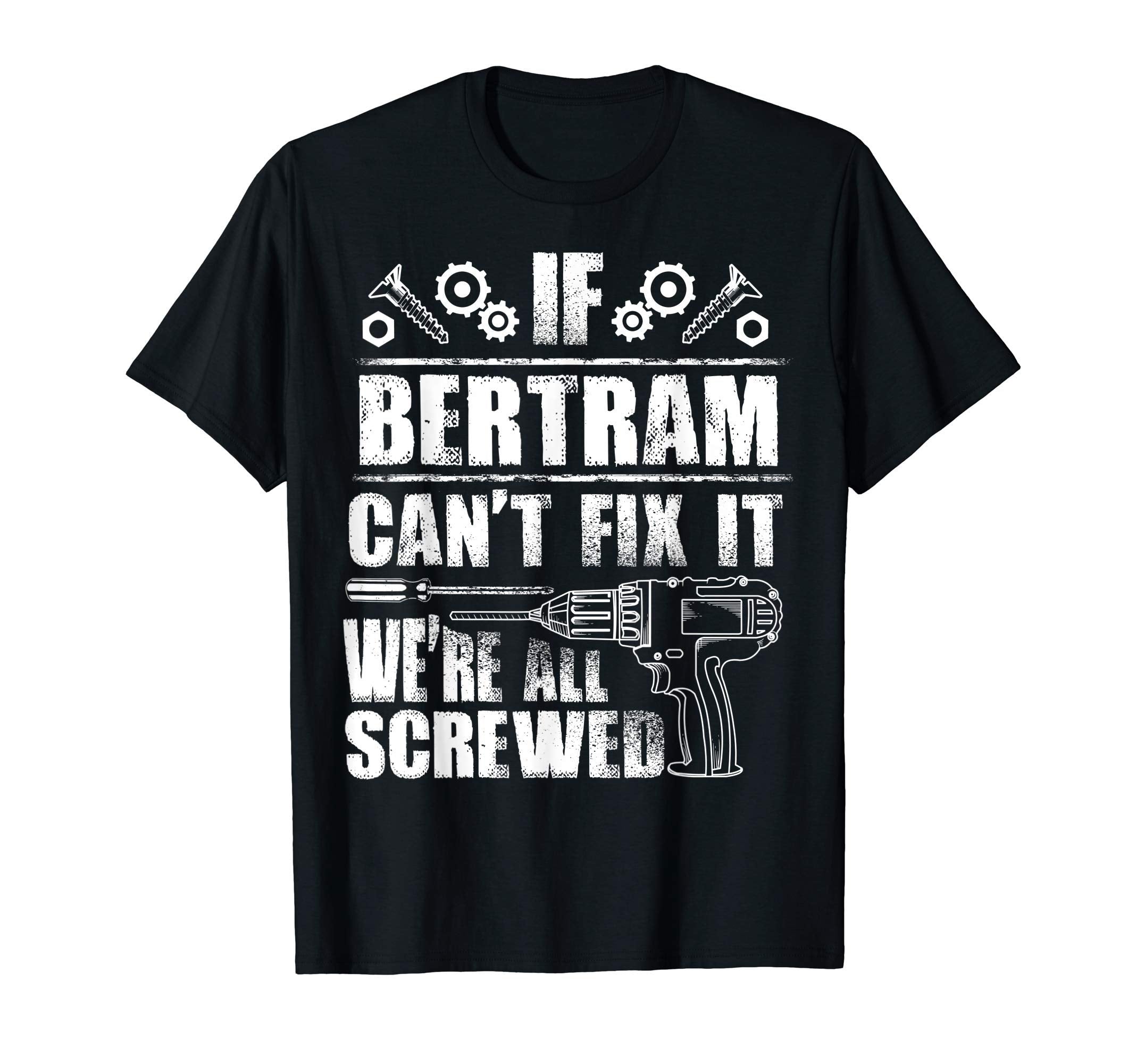 Bertram Gift Name Fix It Funny Birthday T-Shirt - Unique Graphic Men Women - T-Shirt, Sweatshirt, Hoodie