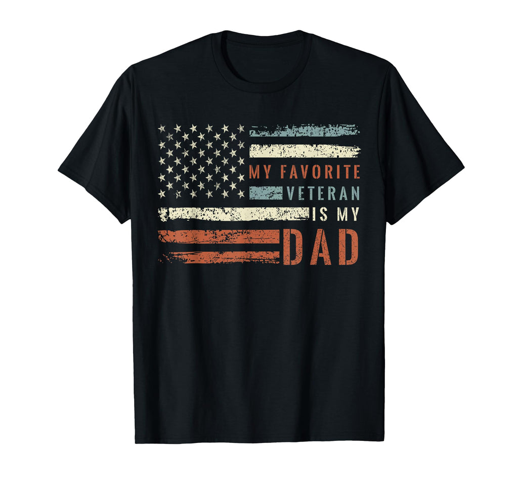 My Favorite Veteran Is My Dad T-Shirt - Novelty Apparel Men Women - T-Shirt, Sweatshirt, Hoodie