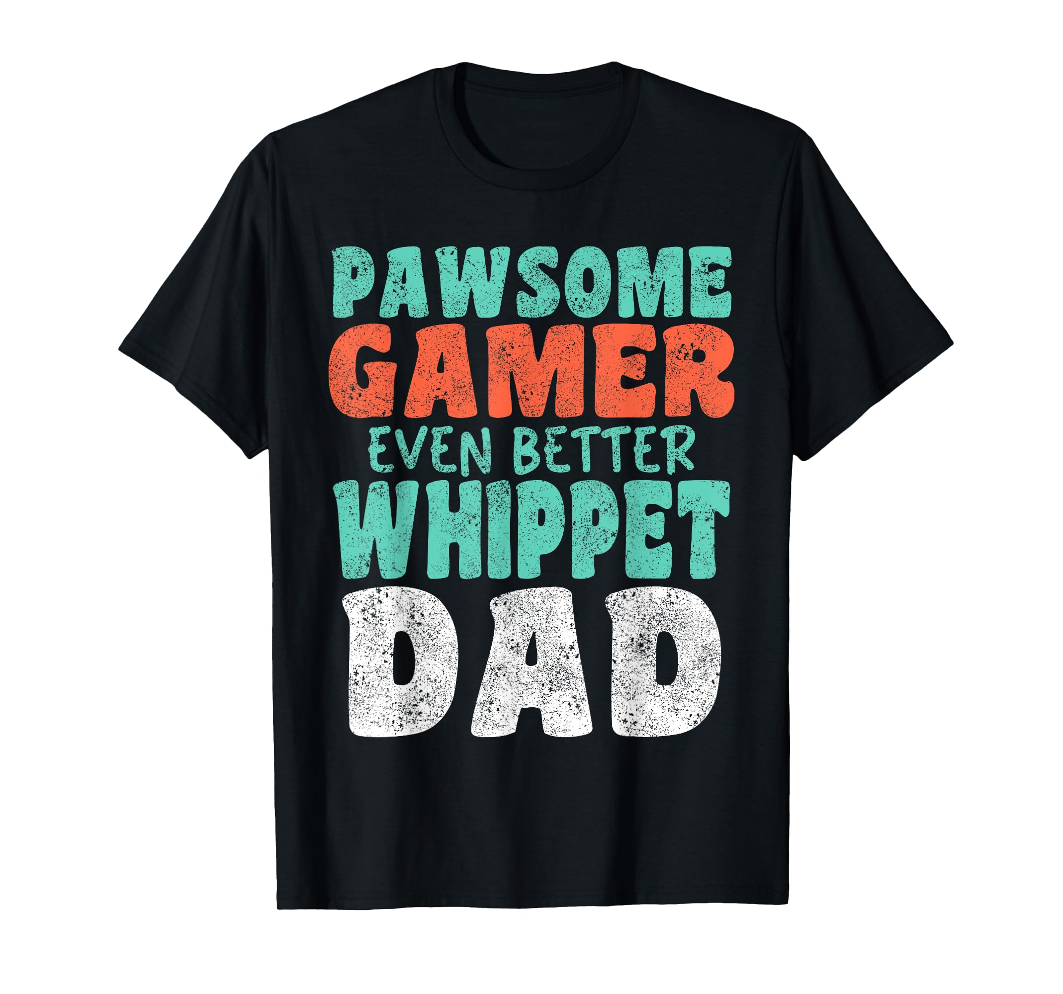 Pawsome Gamer Even Better Whippet T-Shirt - Fun Novelty Design Men Women - T-Shirt, Sweatshirt, Hoodie