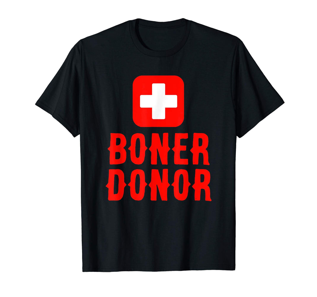 Boner Donor Funny Naughty Dad Joke Gift T-Shirt - Novelty Apparel Men Women - T-Shirt, Sweatshirt, Hoodie